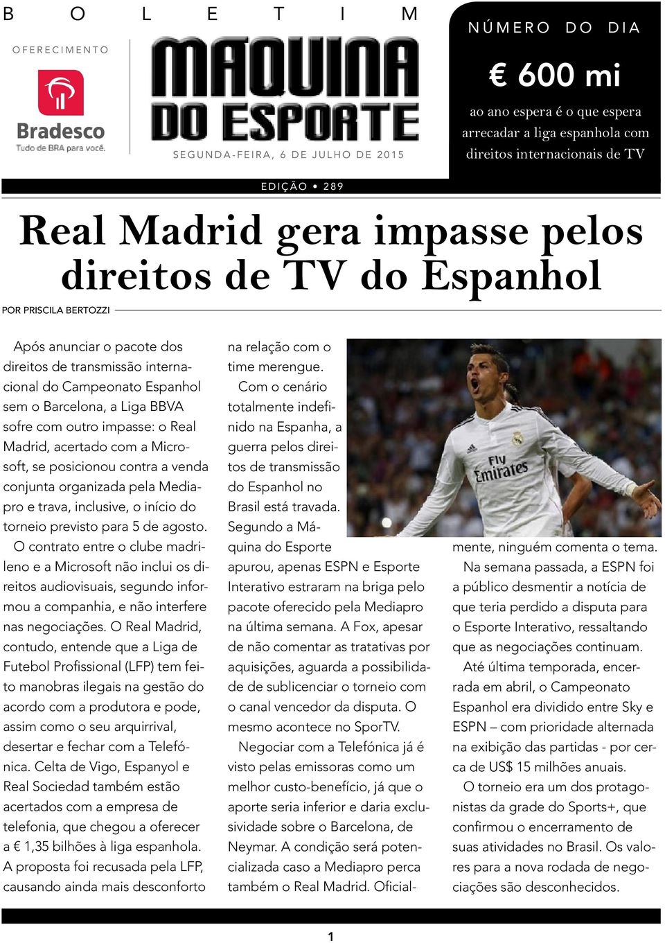 impasse: o Real Madrid, acertado com a Microsoft, se posicionou contra a venda conjunta organizada pela Mediapro e trava, inclusive, o início do torneio previsto para 5 de agosto.