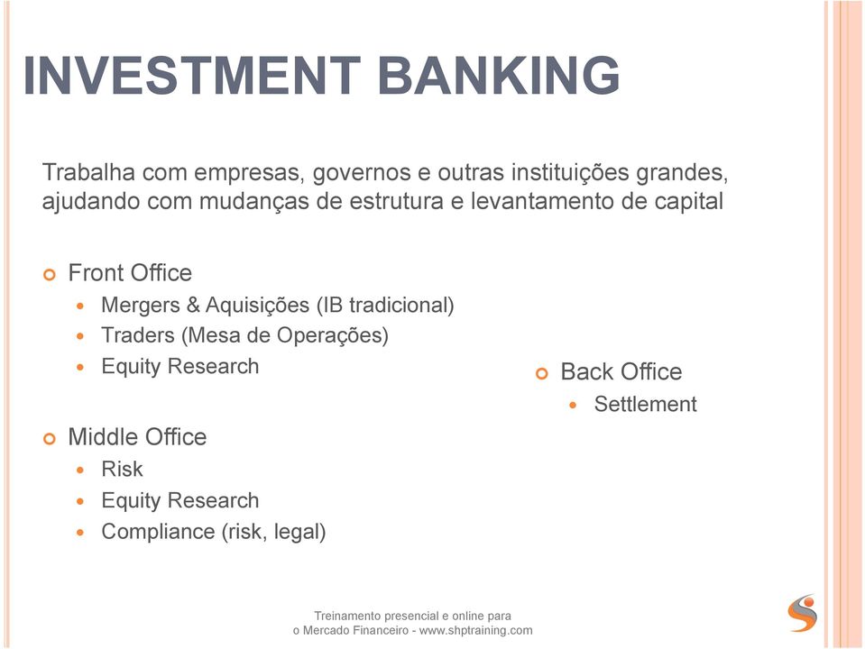 Office Mergers & Aquisições (IB tradicional) Traders (Mesa de Operações) Equity