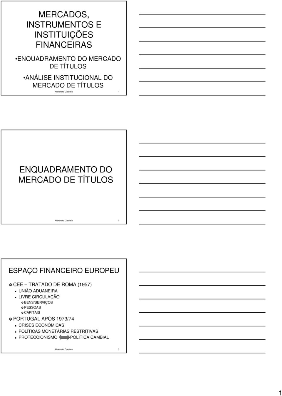 EUROPEU CEE TRATADO DE ROMA (1957) UNIÃO ADUANEIRA LIVRE CIRCULAÇÃO BENS/SERVIÇOS PESSOAS CAPITAIS