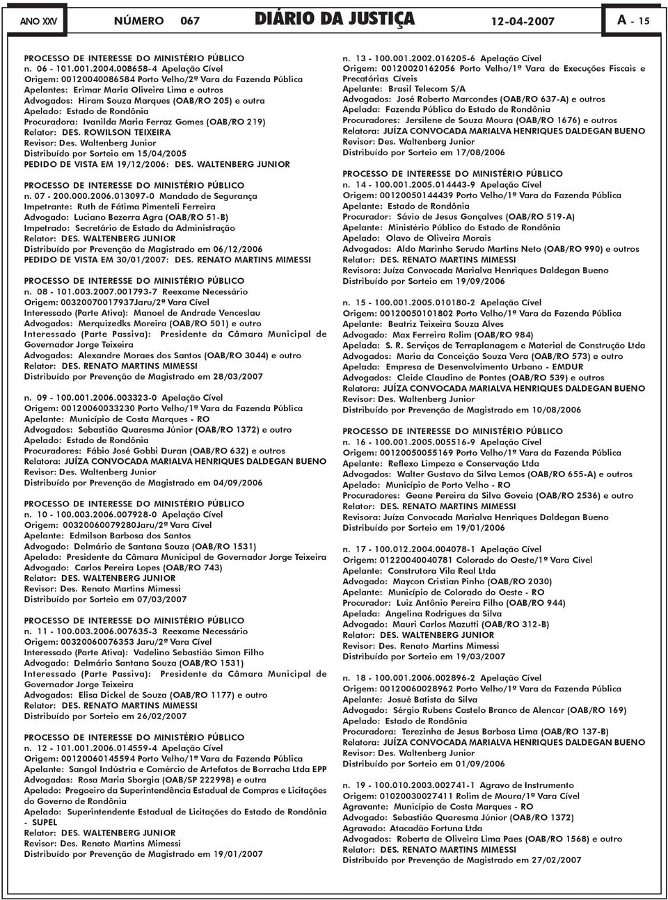 Estado de Rondônia Procuradora: Ivanilda Maria Ferraz Gomes (OAB/RO 219) Relator: DES. ROWILSON TEIXEIRA Revisor: Des.