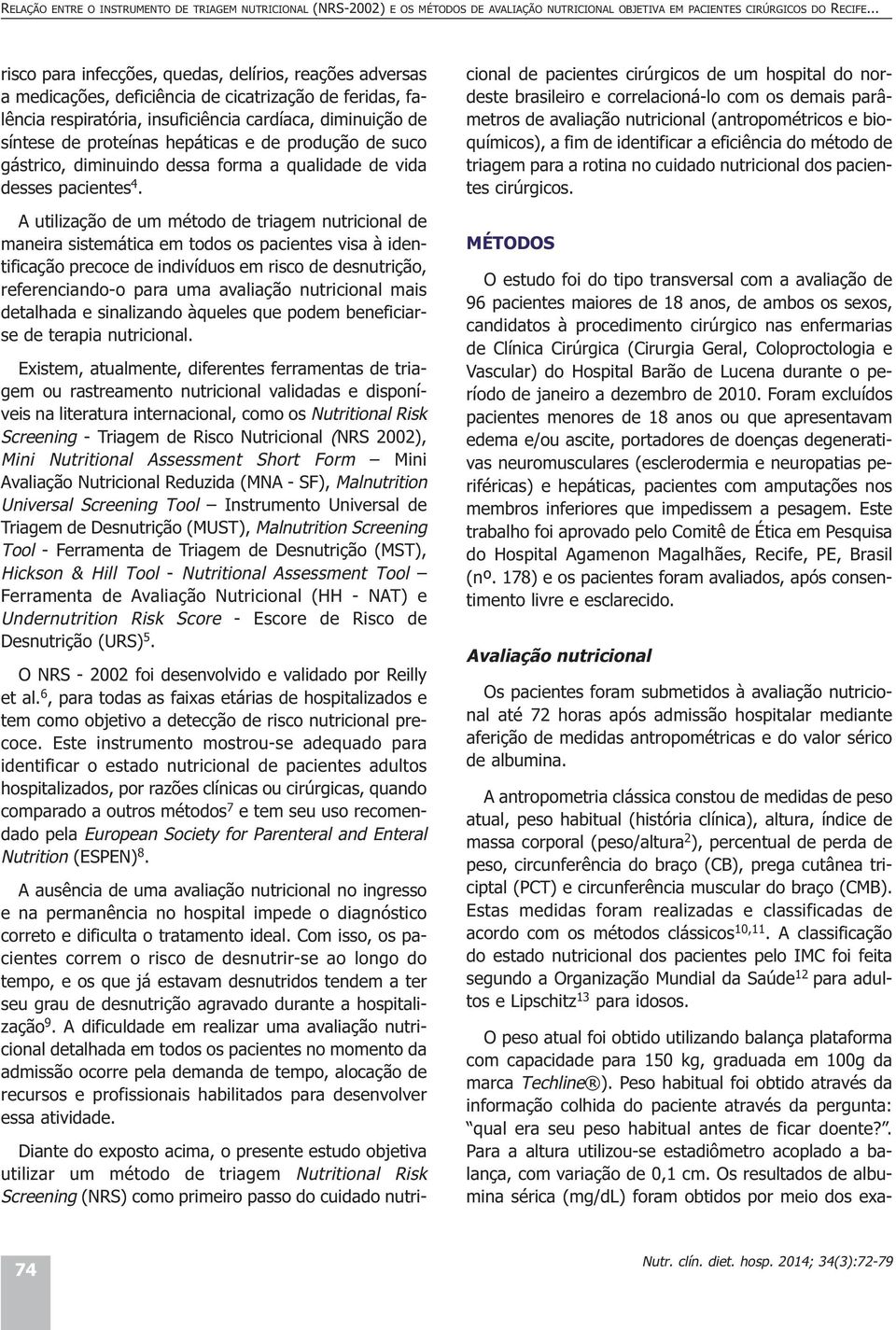 hepáticas e de produção de suco gástrico, diminuindo dessa forma a qualidade de vida desses pacientes 4.