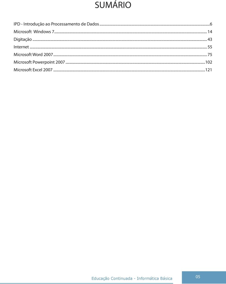 .. 43 Internet... 55 Microsoft Word 2007.