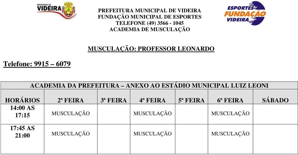 ANEXO AO ESTÁDIO MUNICIPAL LUIZ LEONI 14:00 AS 17:15 MUSCULAÇÃO