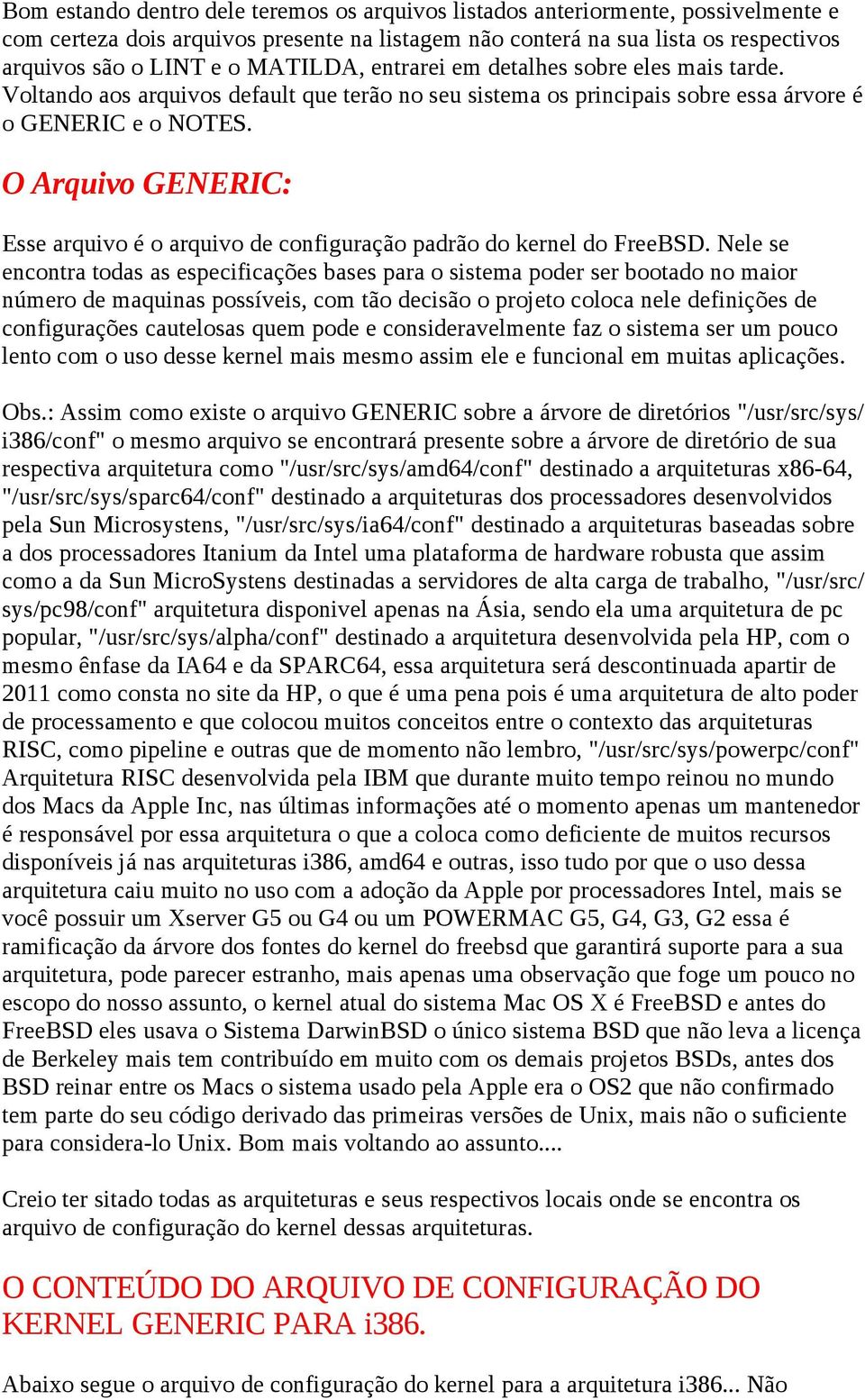 O Arquivo GENERIC: Esse arquivo é o arquivo de configuração padrão do kernel do FreeBSD.