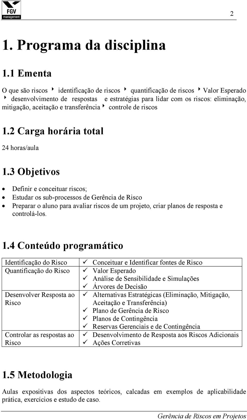 transferência8 controle de riscos 1.2 Carga horária total 24 horas/aula 1.