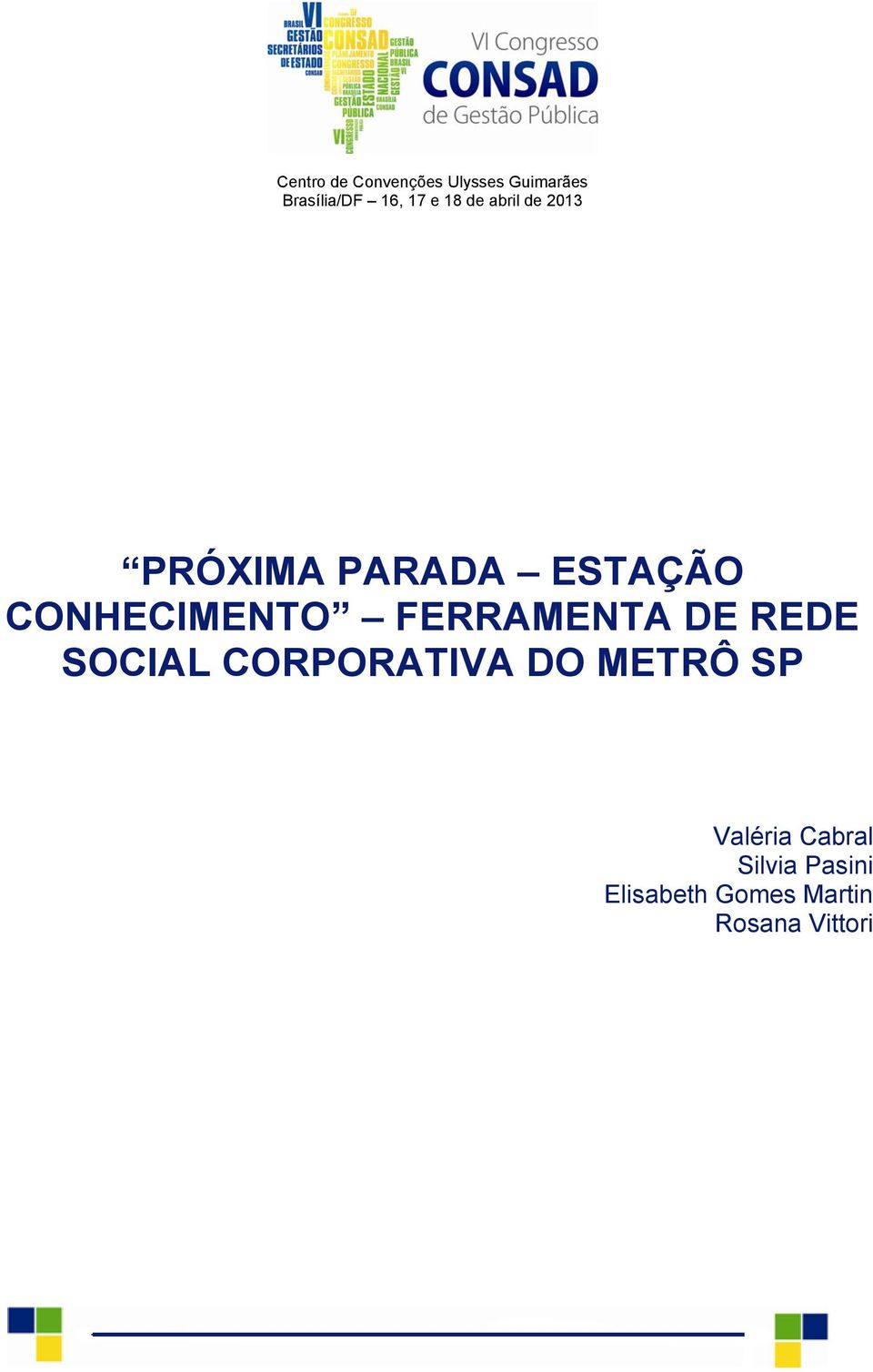 FERRAMENTA DE REDE SOCIAL CORPORATIVA DO METRÔ SP Valéria