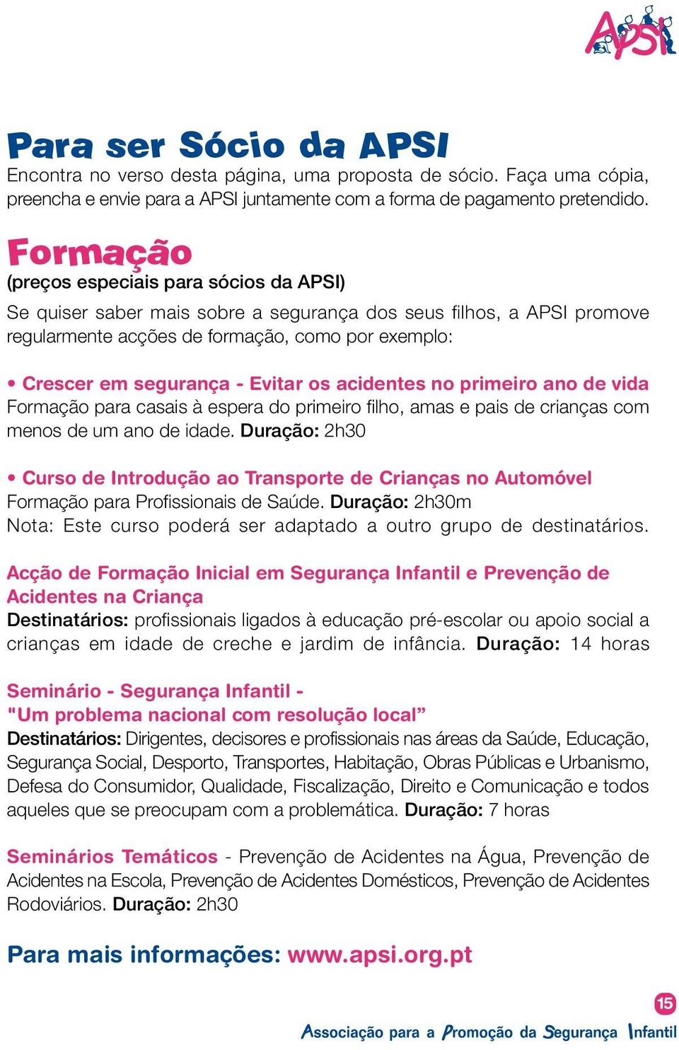 acidentes no primeiro ano de vida Formação para casais à espera do primeiro filho, amas e pais de crianças com menos de um ano de idade.