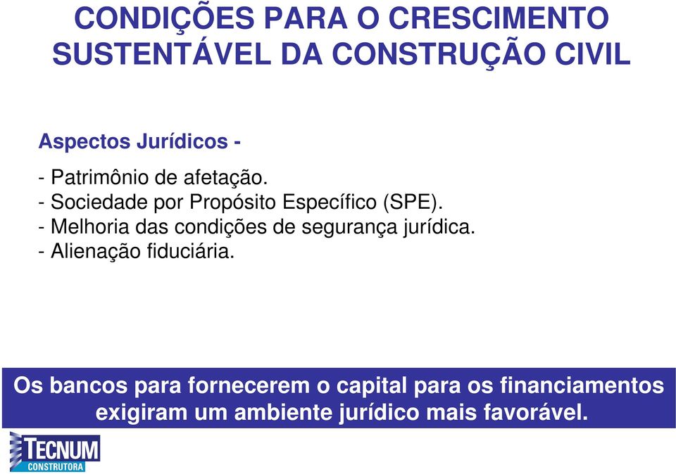 - Melhoria das condições de segurança jurídica. - Alienação fiduciária.