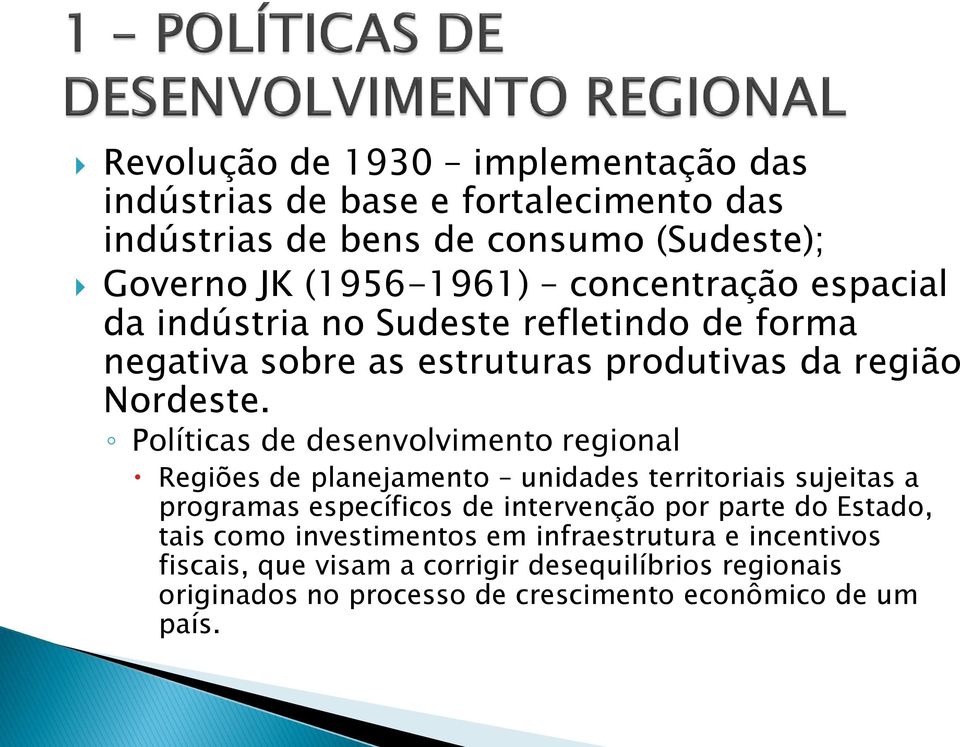 Políticas de desenvolvimento regional Regiões de planejamento unidades territoriais sujeitas a programas específicos de intervenção por parte do