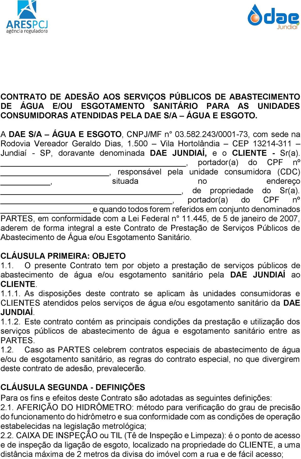 , portador(a) do CPF nº, responsável pela unidade consumidora (CDC), situada no endereço, de propriedade do Sr(a).