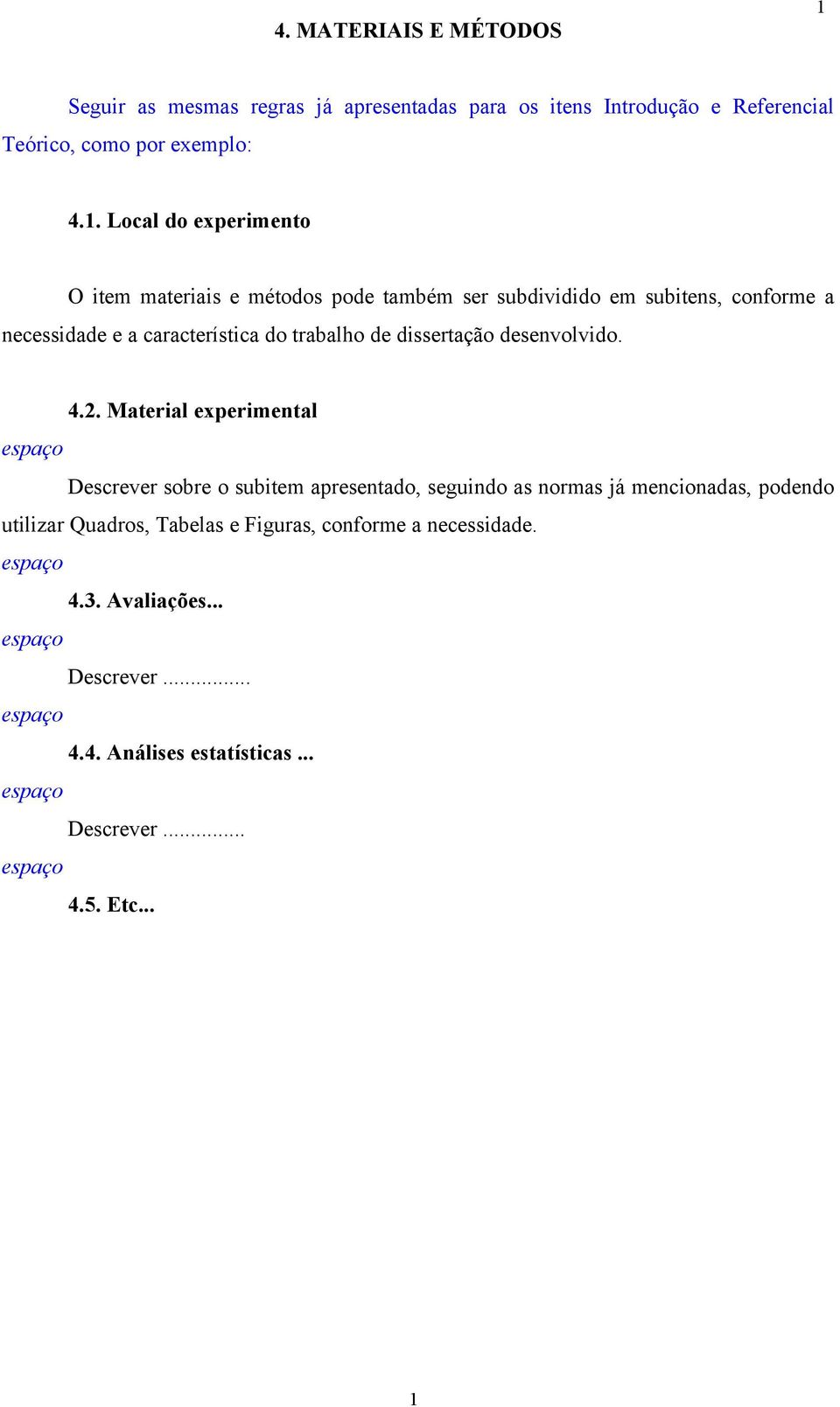 trabalho de dissertação desenvolvido. 4.2.