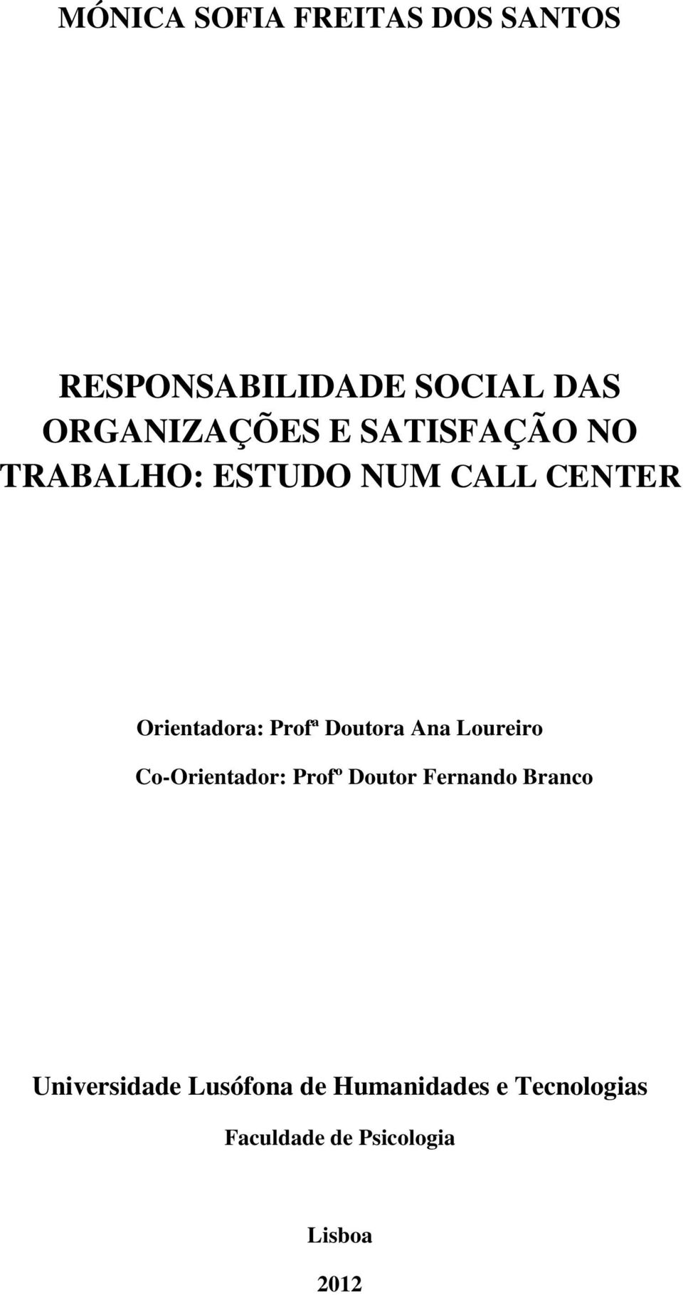 Doutora Ana Loureiro Co-Orientador: Profº Doutor Fernando Branco