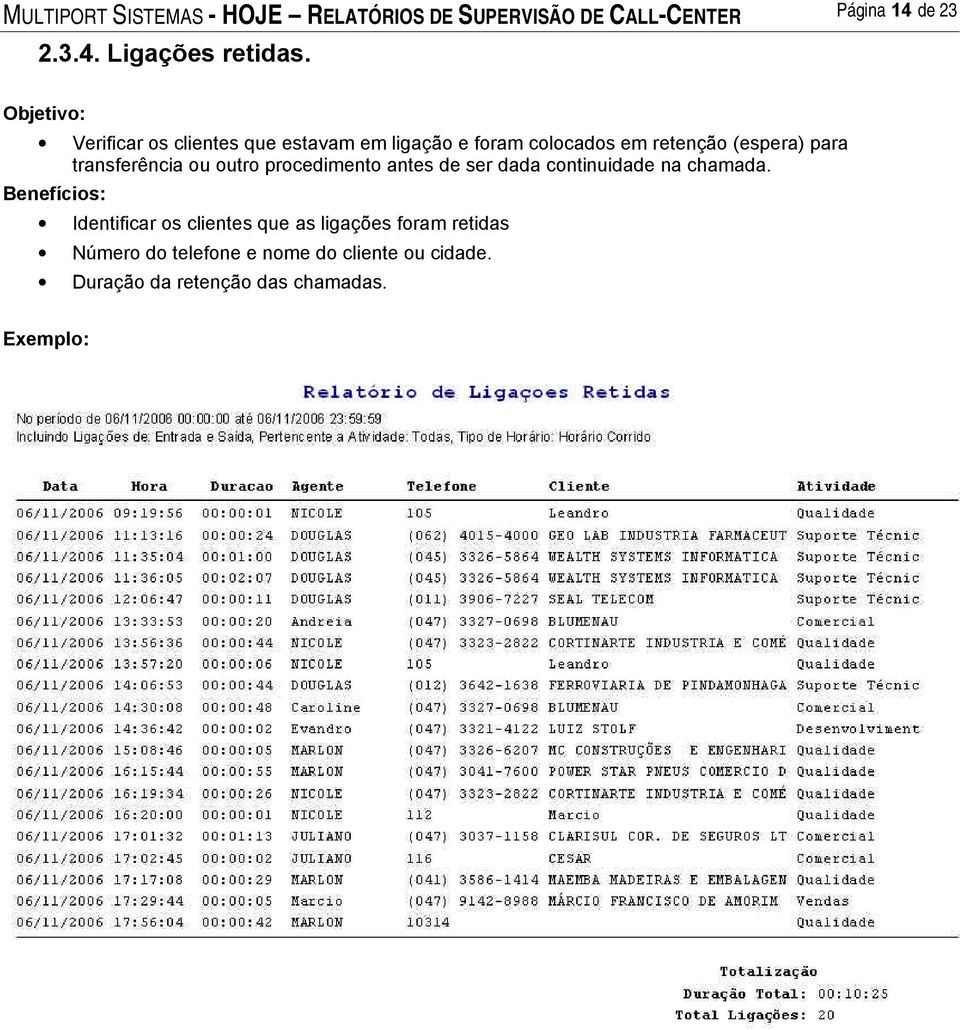 ou outro procedimento antes de ser dada continuidade na chamada.