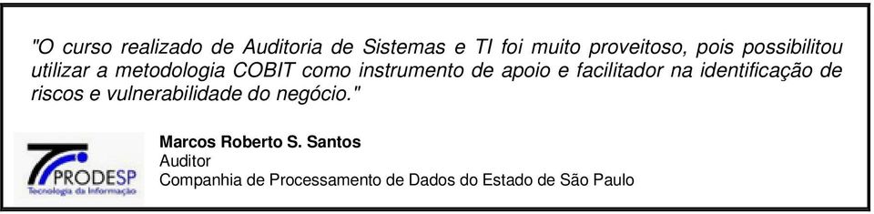 facilitador na identificação de riscos e vulnerabilidade do negócio.