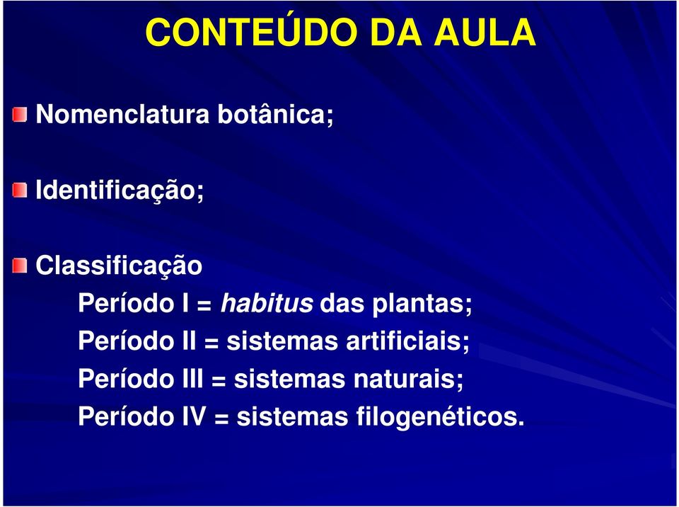 das plantas; Período II = sistemas artificiais;