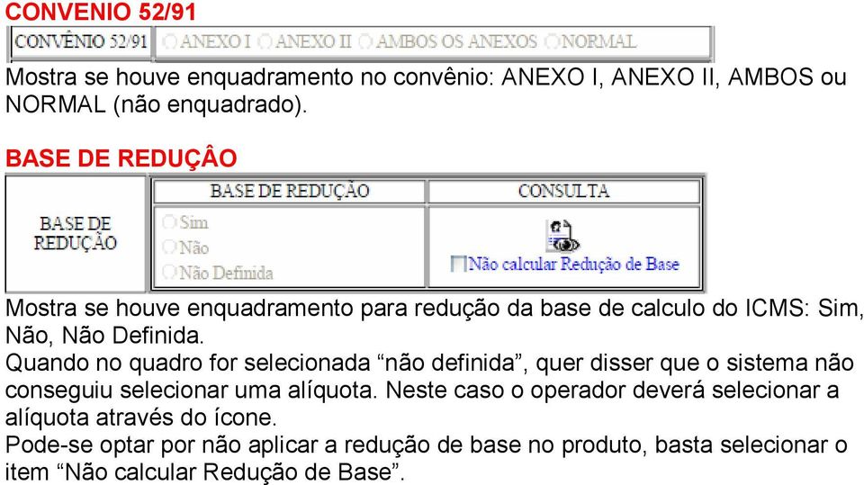 Quando no quadro for selecionada não definida, quer disser que o sistema não conseguiu selecionar uma alíquota.