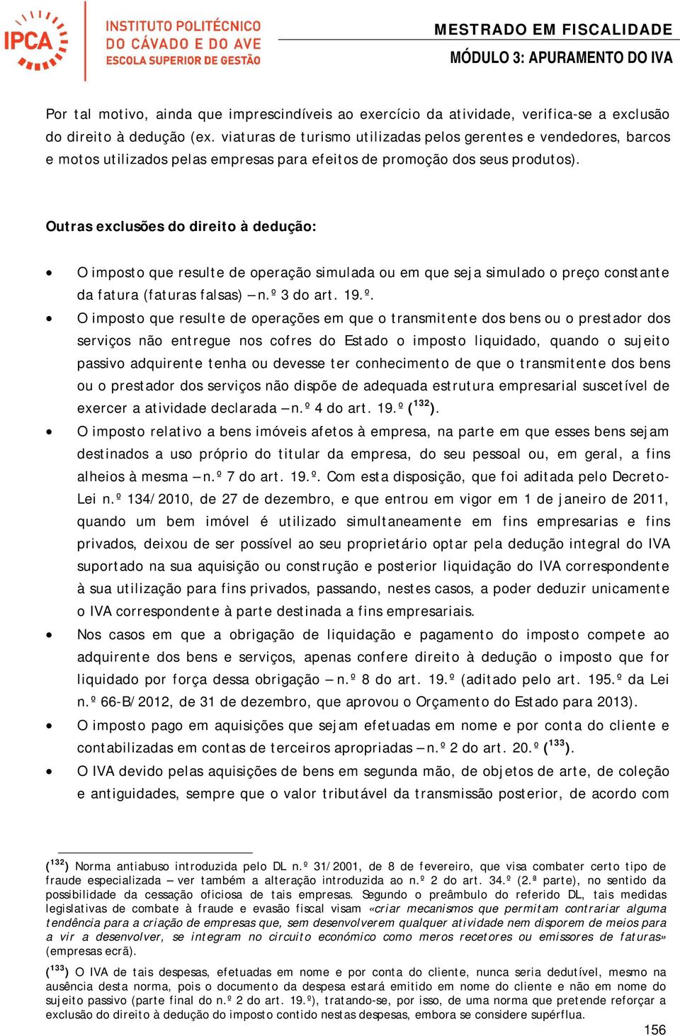 Outras exclusões do direito à dedução: O imposto que resulte de operação simulada ou em que seja simulado o preço constante da fatura (faturas falsas) n.º 