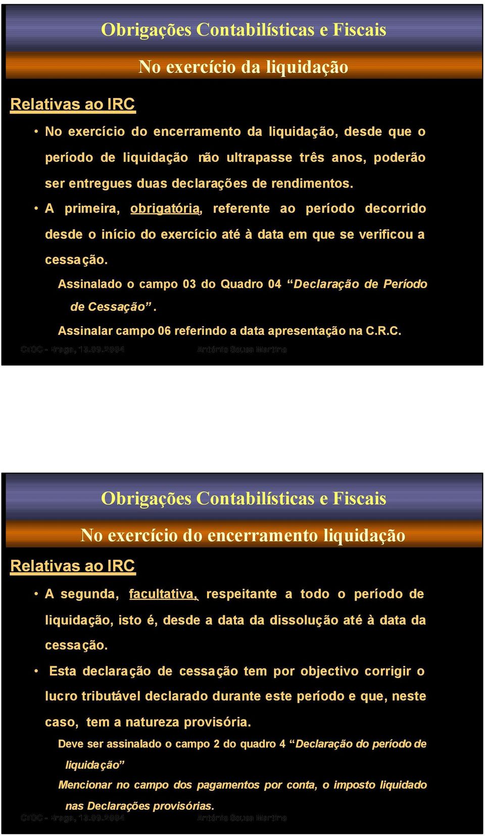 Assinalar campo 06 referindo a data apresentação na C.