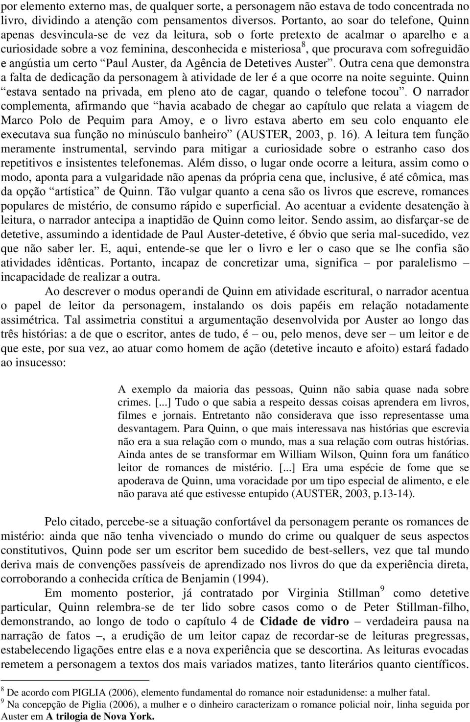 procurava com sofreguidão e angústia um certo Paul Auster, da Agência de Detetives Auster.