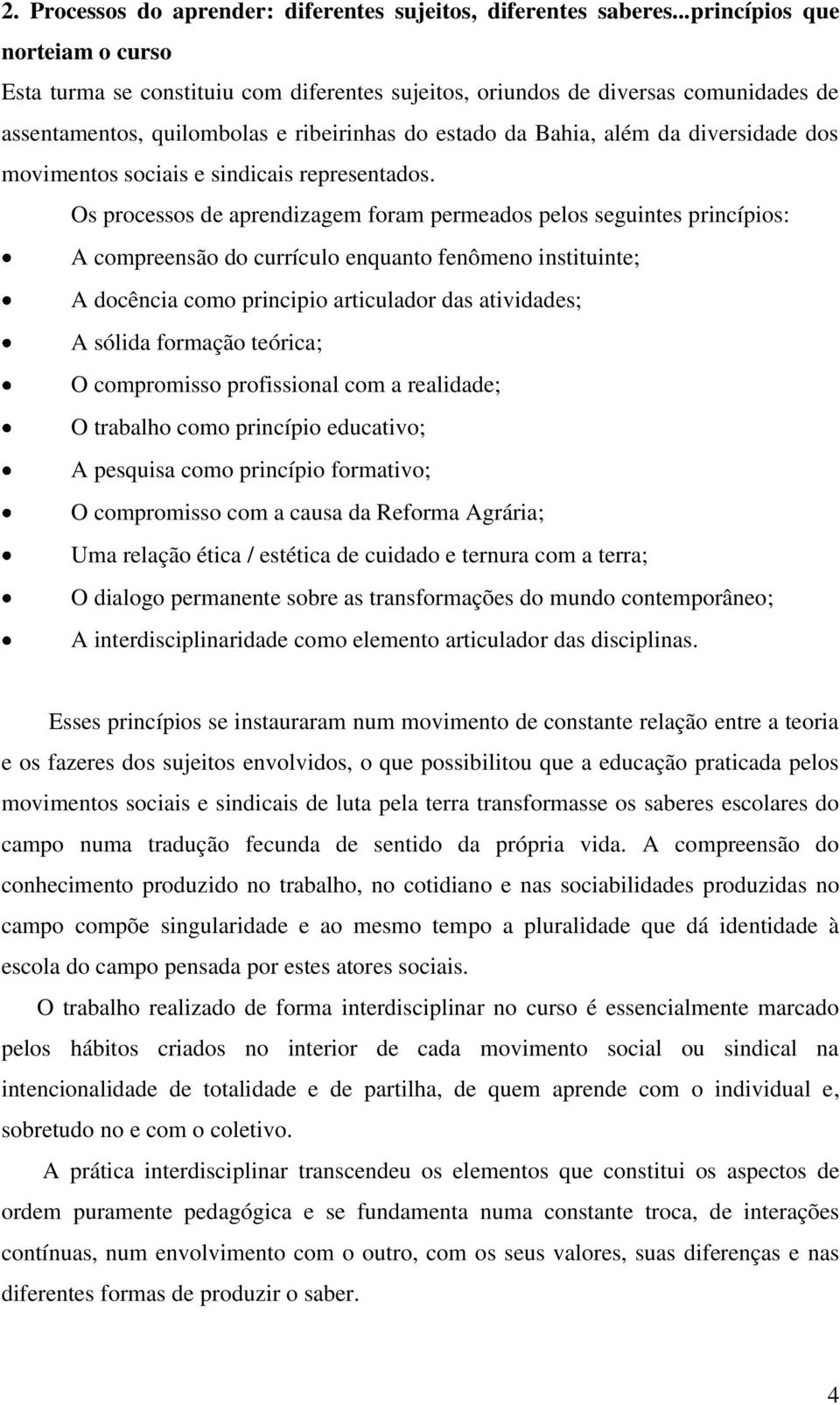 diversidade dos movimentos sociais e sindicais representados.