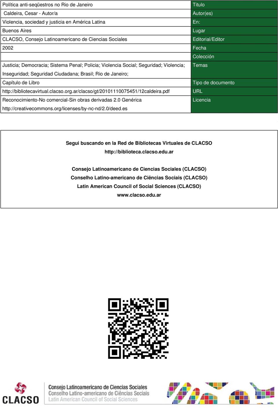 Janeiro; Capítulo de Libro Tipo de documento http://bibliotecavirtual.clacso.org.ar/clacso/gt/20101110075451/12caldeira.pdf URL Reconocimiento-No comercial-sin obras derivadas 2.