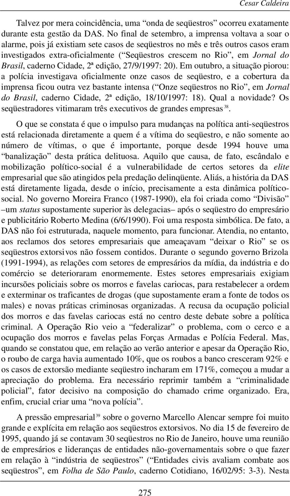 Jornal do Brasil, caderno Cidade, 2ª edição, 27/9/1997: 20).