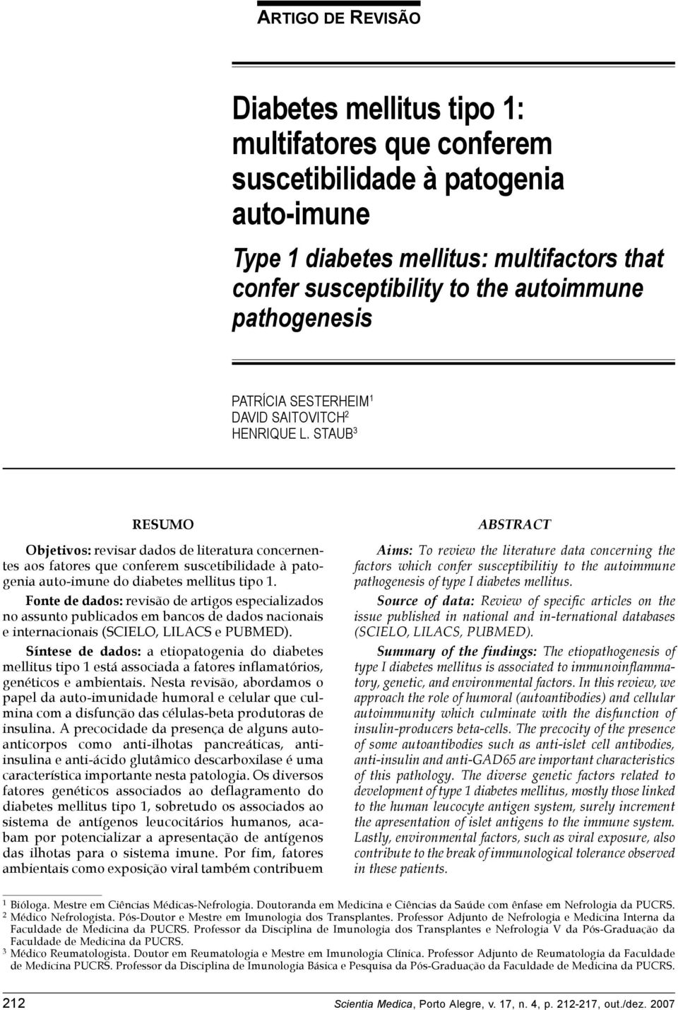 STAUB 3 RESUMO Objetivos: revisar dados de literatura concernentes aos fatores que conferem suscetibilidade à patogenia auto-imune do diabetes mellitus tipo 1.