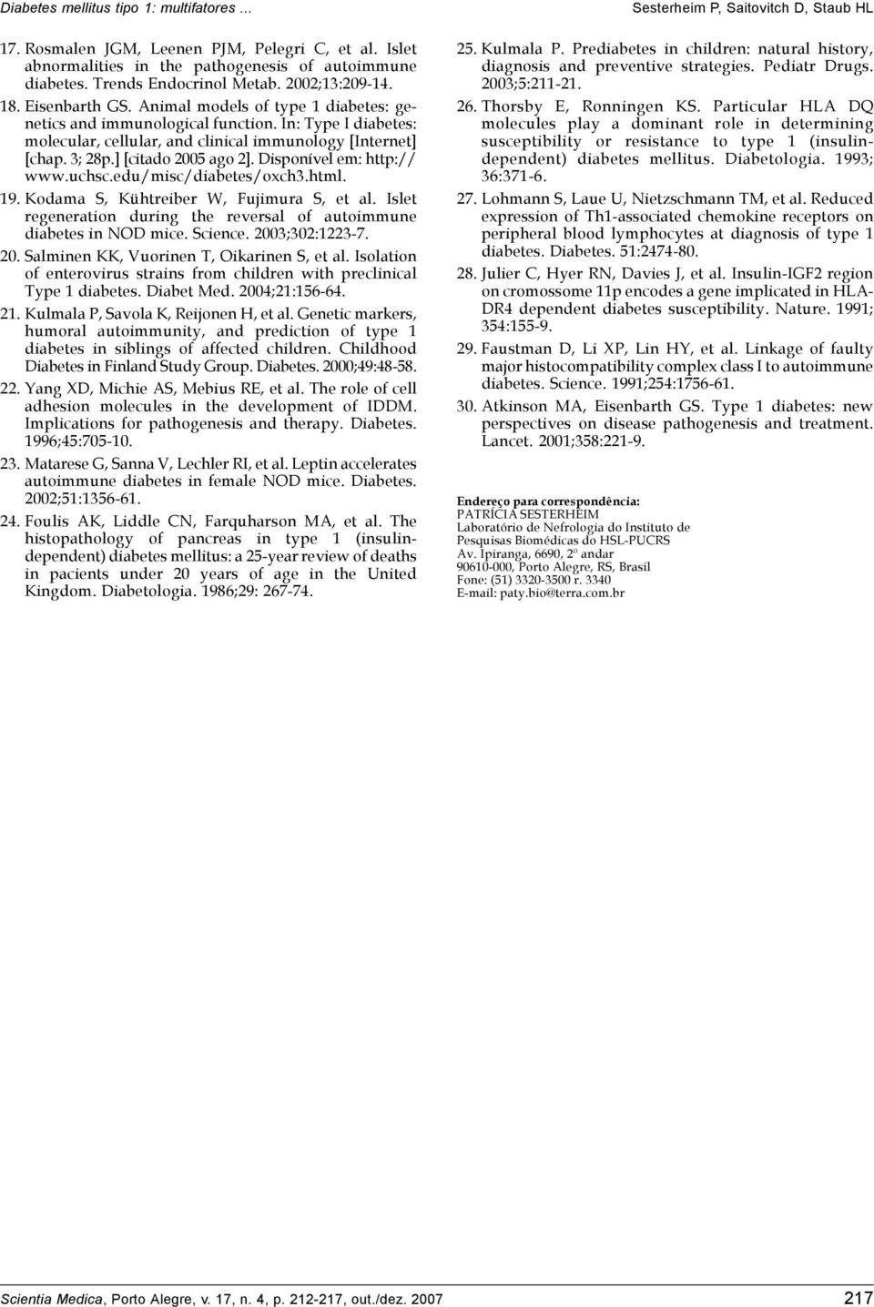 Disponível em: http:// www.uchsc.edu/misc/diabetes/oxch3.html. 19. Kodama S, Kühtreiber W, Fujimura S, et al. Islet regeneration during the reversal of autoimmune diabetes in NOD mice. Science.