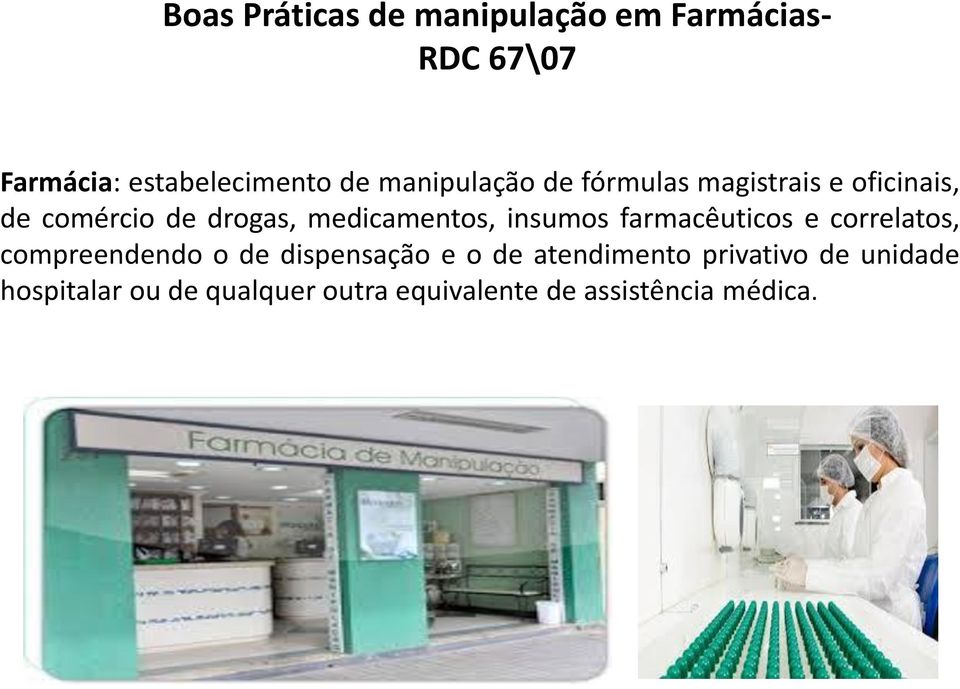 insumos farmacêuticos e correlatos, compreendendo o de dispensação e o de