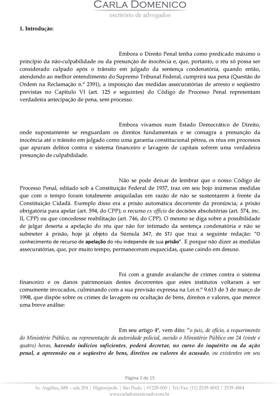 º 2391), a imposição das medidas assecuratórias de arresto e seqüestro previstas no Capítulo VI (art.