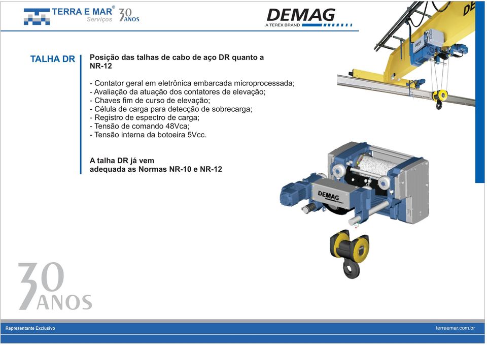 de curso de elevação; - Célula de carga para detecção de sobrecarga; - Registro de espectro de carga;