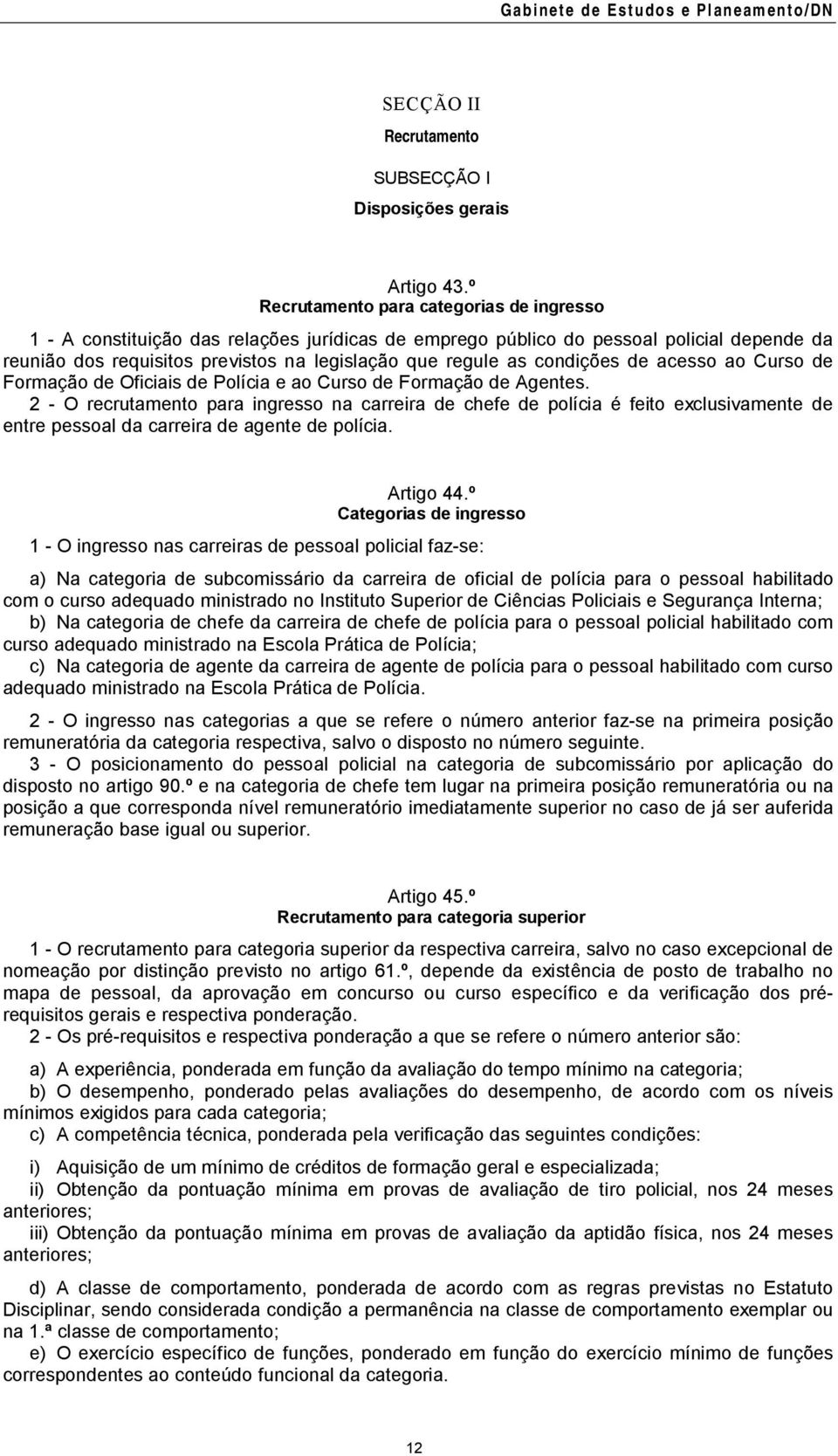 condições de acesso ao Curso de Formação de Oficiais de Polícia e ao Curso de Formação de Agentes.