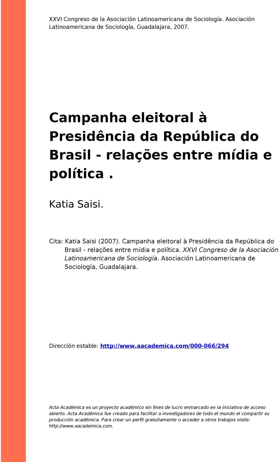 Campanha eleitoral à Presidência da República do Brasil - relações entre mídia e política. XXVI Congreso de la Asociación Latinoamericana de Sociología.