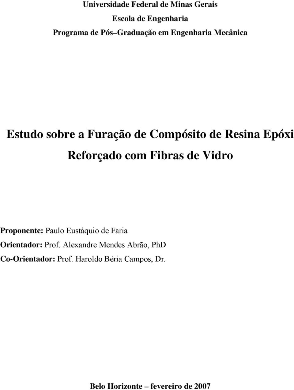 Fibras de Vidro Proponente: Paulo Eustáquio de Faria Orientador: Prof.