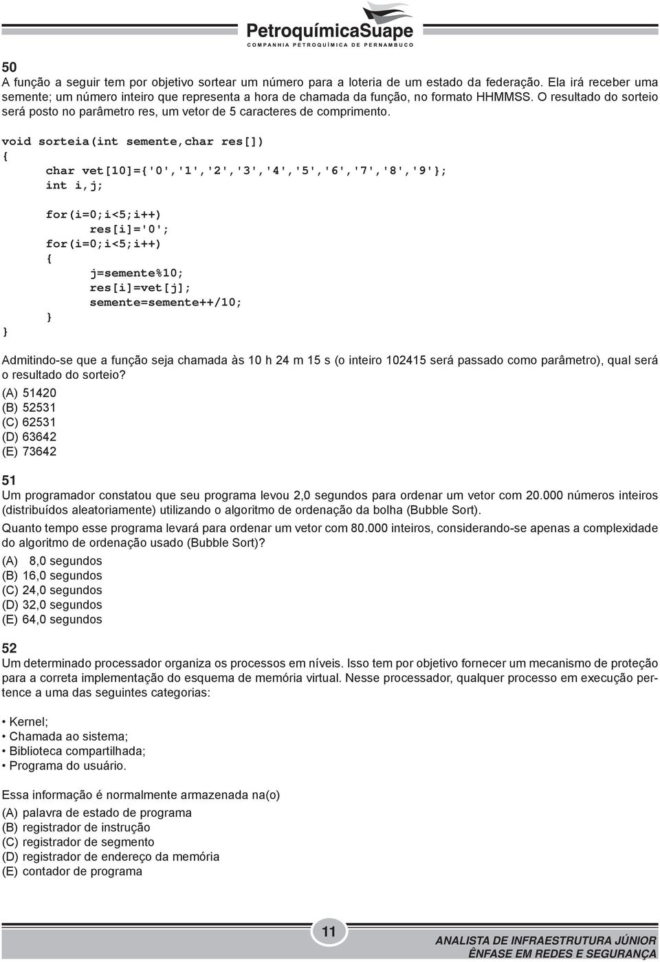 O resultado do sorteio será posto no parâmetro res, um vetor de 5 caracteres de comprimento.