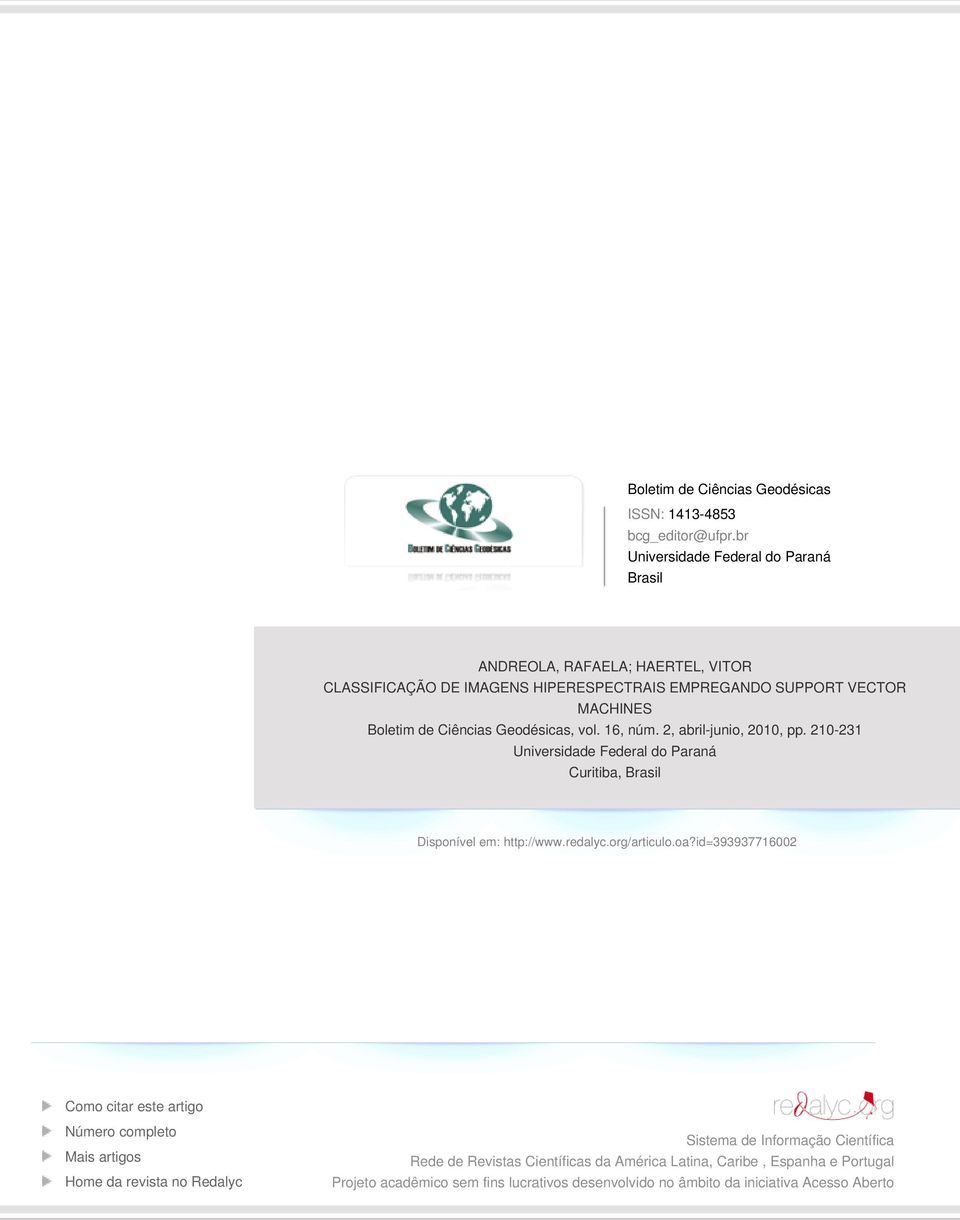 Cêncas Geodéscas, vol. 16, núm. 2, abrl-juno, 2010, pp. 210-231 Unversdade Federal do Paraná Curtba, Brasl Dsponível em: http://www.redalyc.org/artculo.oa?