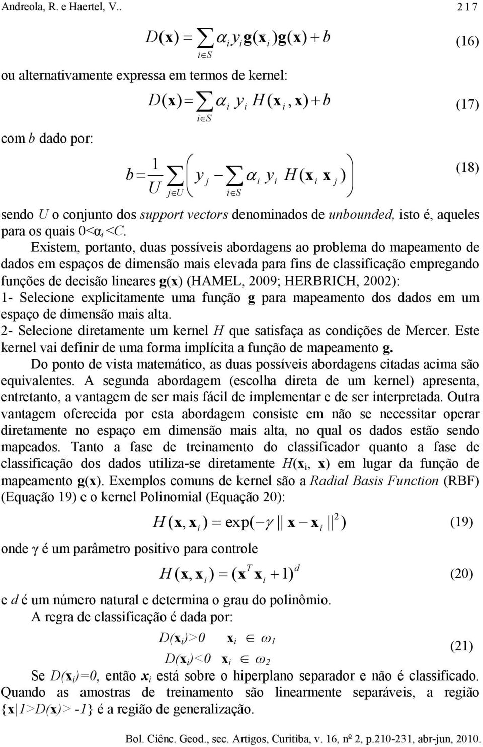 support vectors denomnados de unbounded, sto é, aqueles para os quas 0<α <C.
