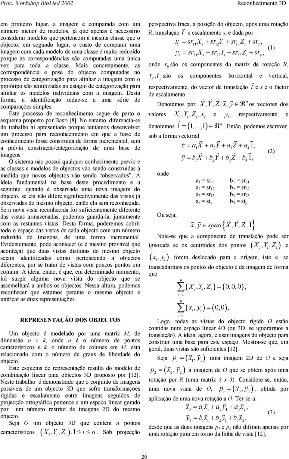 Mas cocetamete, as coespodêca e pose do obecto computadas o pocesso de categozação paa alha a magem com o potótpo são eutlzadas o estágo de categozação paa alha os modelos dvduas com a magem.