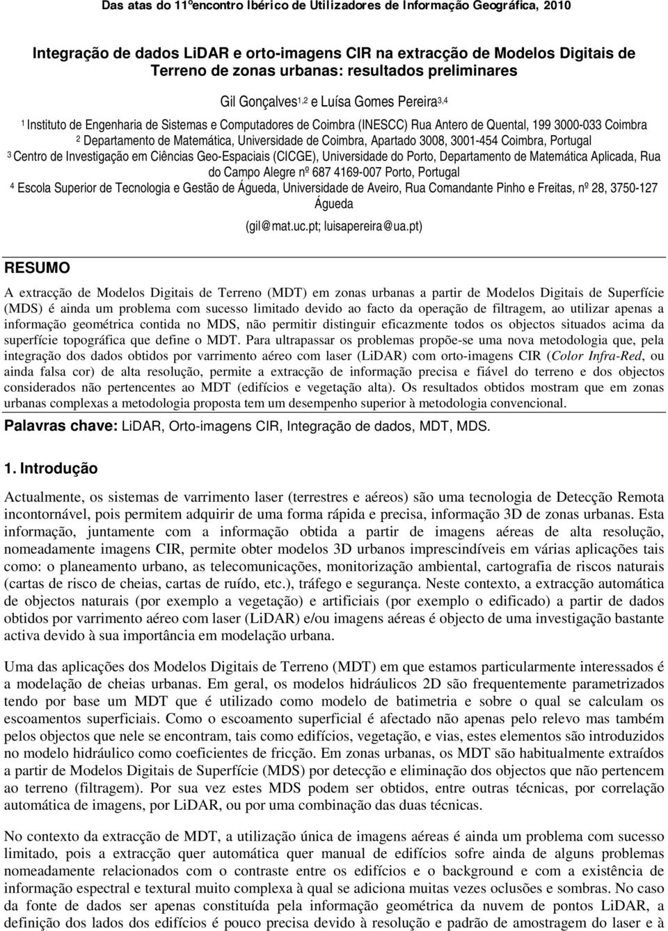 3 Centro de Investigação em Ciências Geo-Espaciais (CICGE), Universidade do Porto, Departamento de Matemática Aplicada, Rua do Campo Alegre nº 687 4169-007 Porto, Portugal 4 Escola Superior de