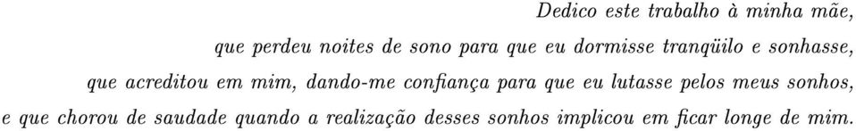 dando-me conança para que eu lutasse pelos meus sonhos, e que