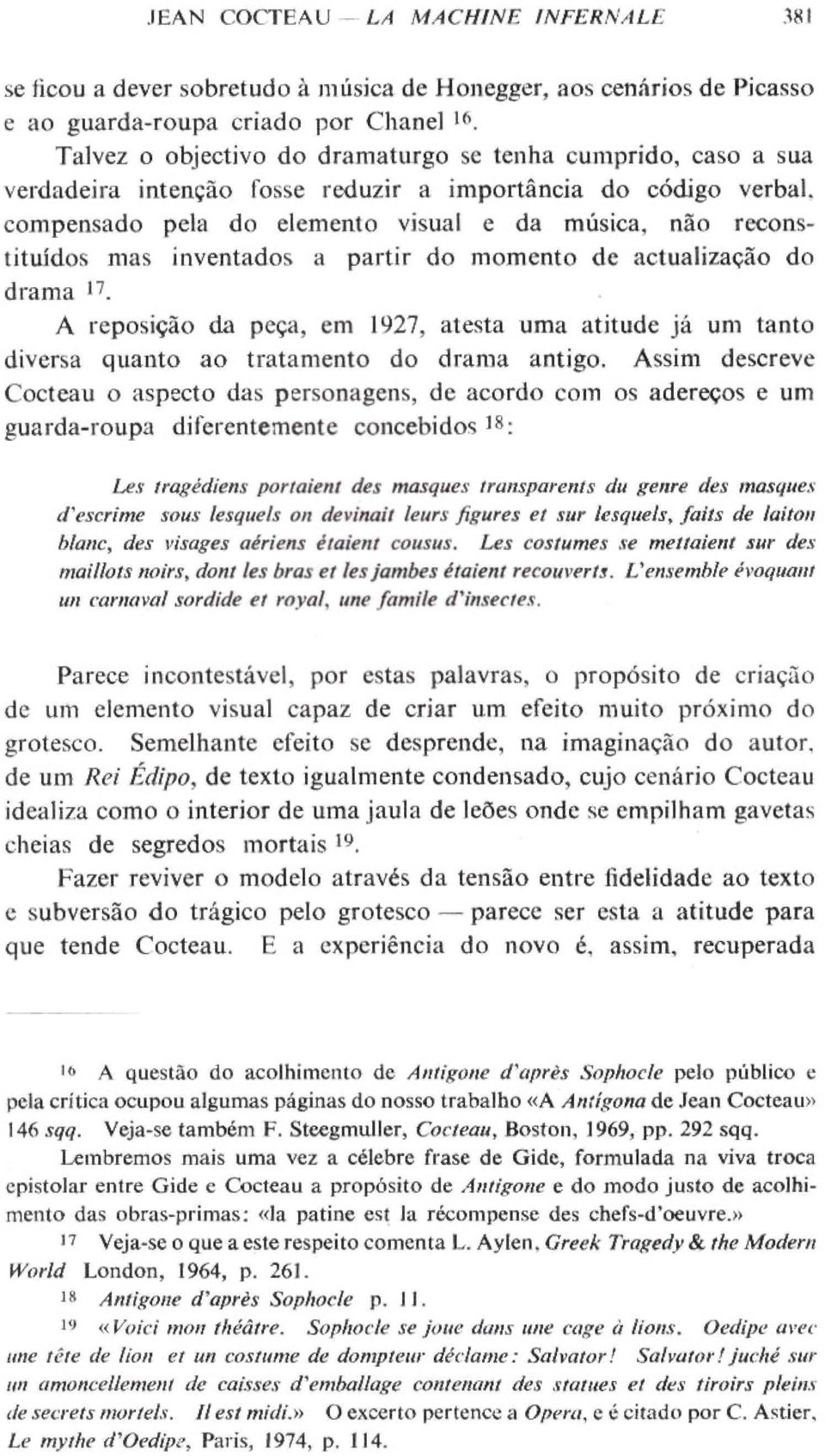 inventados a partir do momento de actualização do drama 17. A reposição da peça, em 1927, atesta uma atitude já um tanto diversa quanto ao tratamento do drama antigo.