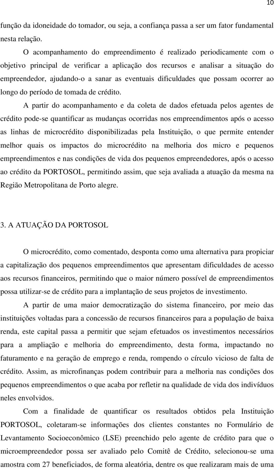 dificuldades que possam ocorrer ao longo do período de tomada de crédito.