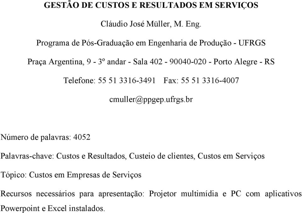 Telefone: 55 51 3316-3491 Fax: 55 51 3316-4007 cmuller@ppgep.ufrgs.