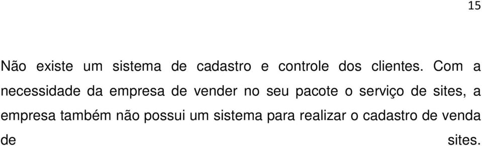 Com a necessidade da empresa de vender no seu pacote o