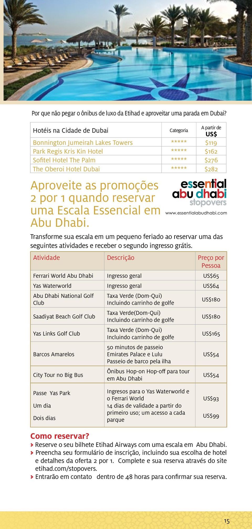 $282 Aproveite as promoções 2 por 1 quando reservar uma Escala Essencial em Abu Dhabi.