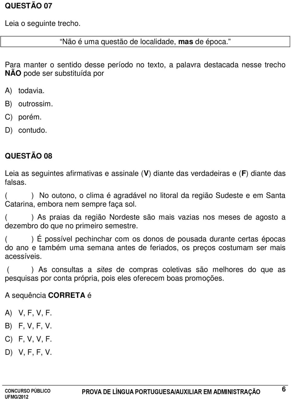 QUESTÃO 08 Leia as seguintes afirmativas e assinale (V) diante das verdadeiras e (F) diante das falsas.