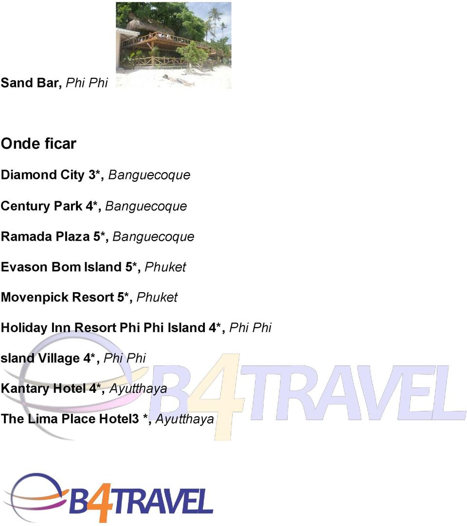 Movenpick Resort 5*, Phuket Holiday Inn Resort Phi Phi Island 4*, Phi Phi