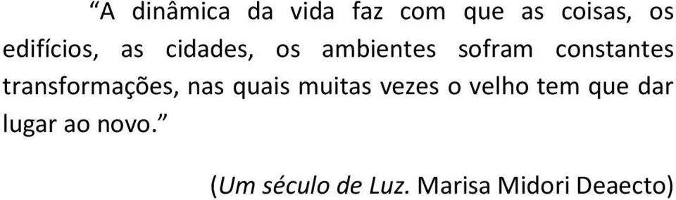 transformações, nas quais muitas vezes o velho tem