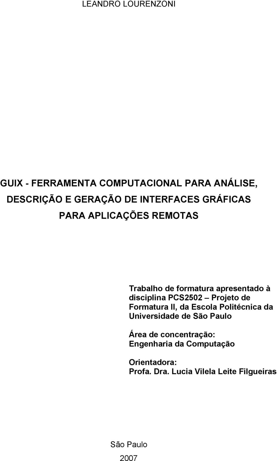 PCS2502 Projeto de Formatura II, da Escola Politécnica da Universidade de São Paulo Área de