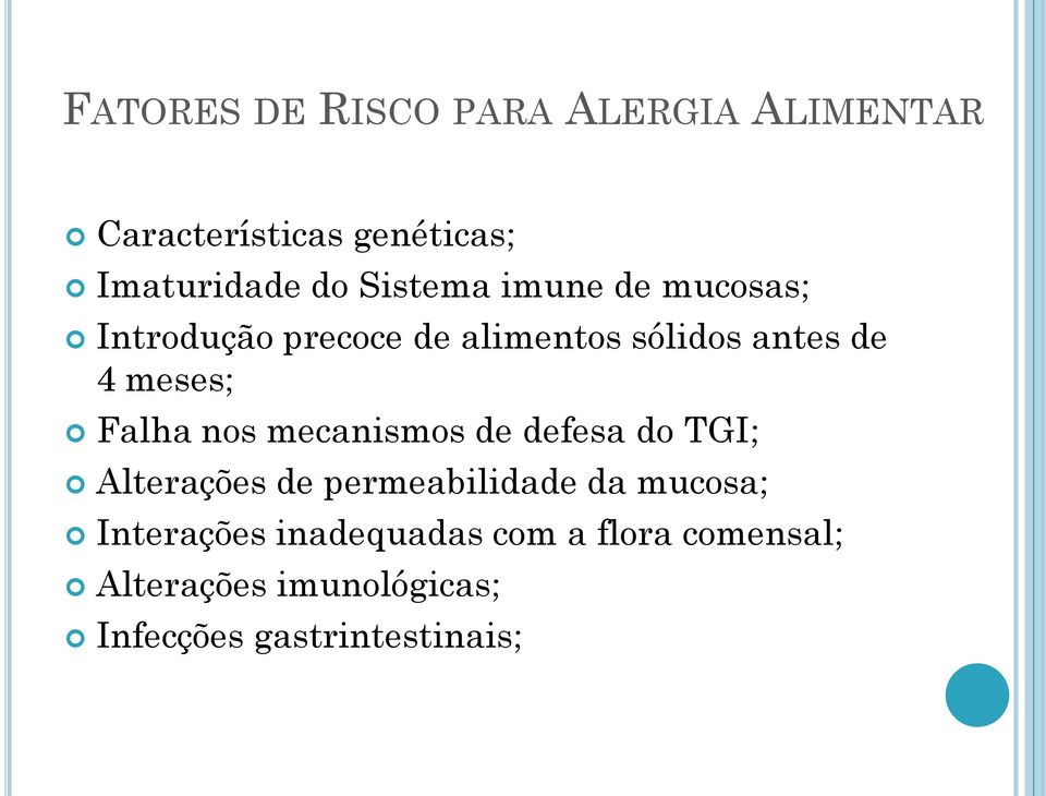 Falha nos mecanismos de defesa do TGI; Alterações de permeabilidade da mucosa;